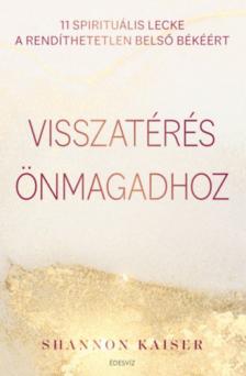 Shannon Kaiser - Visszatérés önmagadhoz [antikvár]