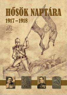 Illésfalvi Péter, Maruzs Roland, Szentváry-Lukács János - Hősök naptára 1917 - 1918