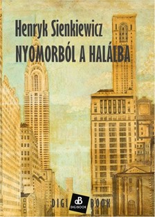 Henryk Sienkiewicz - Nyomorból a halálba [eKönyv: epub, mobi]