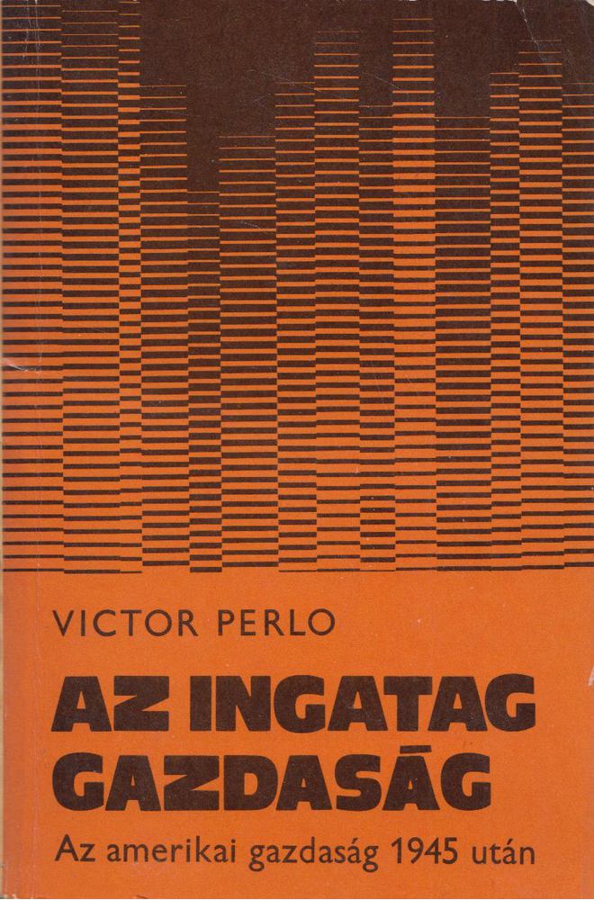 Victor Perlo - Az ingatag gazdaság [antikvár]