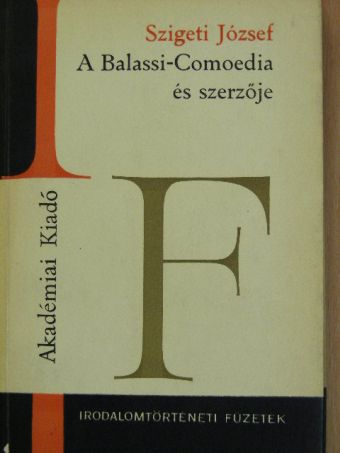 Szigeti József - A Balassi-Comoedia és szerzője [antikvár]