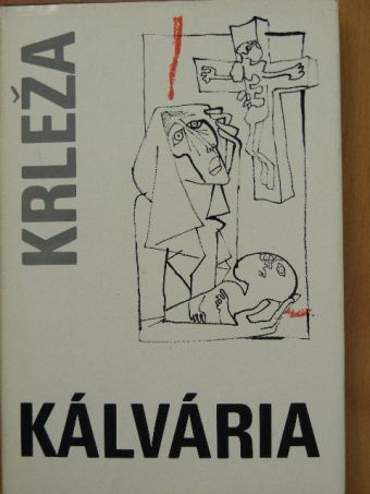 Miroslav Krleza - Kálvária [antikvár]