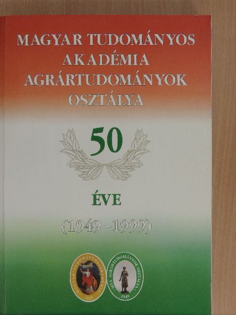 Balázs Sándor - Magyar Tudományos Akadémia Agrártudományok Osztálya 50 éve [antikvár]