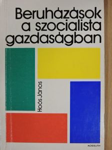 Hoós János - Beruházások a szocialista gazdaságban [antikvár]