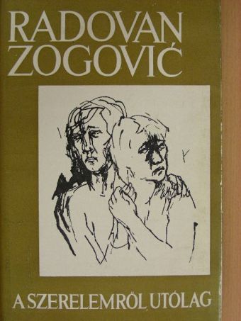 Radovan Zogovic - A szerelemről, utólag [antikvár]