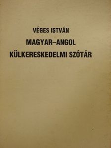 Véges István - Magyar-angol külkereskedelmi szótár [antikvár]