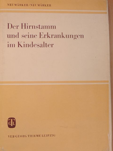 Dr. med. Marianne Neumärker - Der Hirnstamm und seine Erkrankungen im Kindesalter [antikvár]