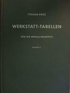 Thomas Krist - Werkstatt-Tabellen für die Metallindustrie II. [antikvár]