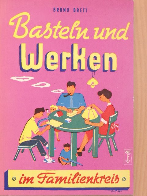 Bruno Brett - Basteln und Werken im Familienkreis [antikvár]