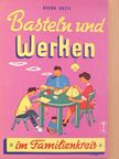 Bruno Brett - Basteln und Werken im Familienkreis [antikvár]