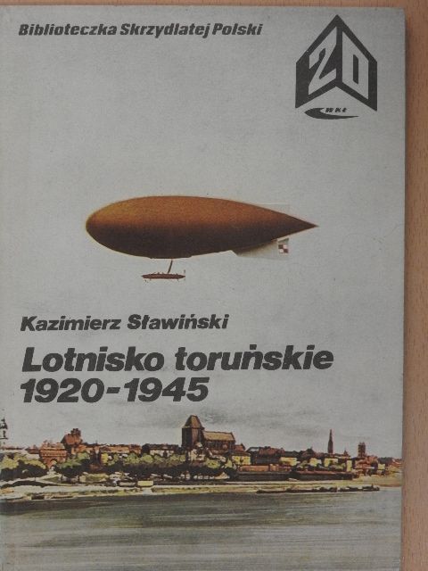 Kazimierz Slowinski - Lotnisko torunskie 1920-1945 [antikvár]