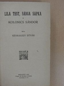 Szomaházy István - Lila test, sárga sapka/Kolonics házassága [antikvár]