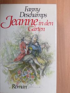 Fanny Deschamps - Jeanne in den Gärten [antikvár]