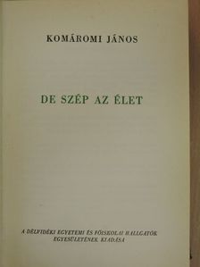 Komáromi János - De szép az élet [antikvár]