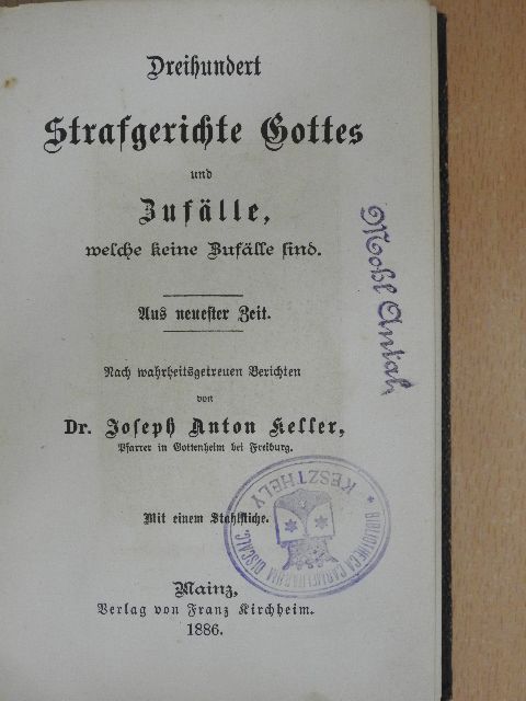 Dr. Joseph Anton Keller - Dreihundert Strafgerichte Gottes und Zufälle, welche keine Zufälle sind (gótbetűs) [antikvár]