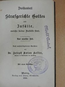 Dr. Joseph Anton Keller - Dreihundert Strafgerichte Gottes und Zufälle, welche keine Zufälle sind (gótbetűs) [antikvár]