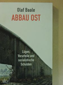 Olaf Baale - Abbau Ost [antikvár]