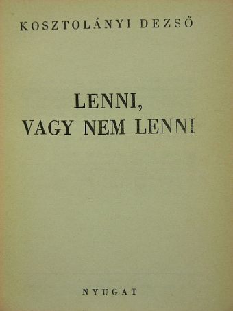 Kosztolányi Dezső - Lenni, vagy nem lenni [antikvár]