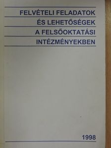 Felvételi feladatok és lehetőségek a felsőoktatási intézményekben 1998 [antikvár]