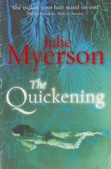 Julie Myerson - The Quickening [antikvár]