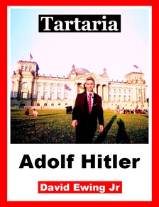 Ewing Jr David - Tartaria - Adolf Hitler [eKönyv: epub, mobi]