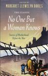 Margaret Llewelyn Davies - No One But a Woman Knows: Stories of Motherhood Before the War [antikvár]