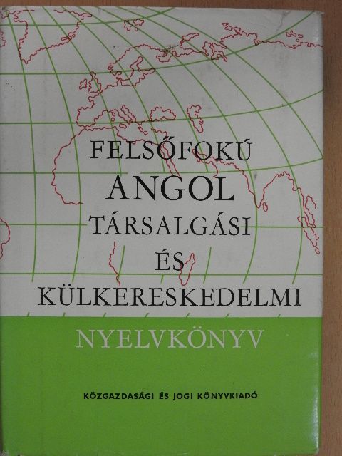 Dr. Zerkowitz Judit - Felsőfokú angol társalgási és külkereskedelmi nyelvkönyv [antikvár]