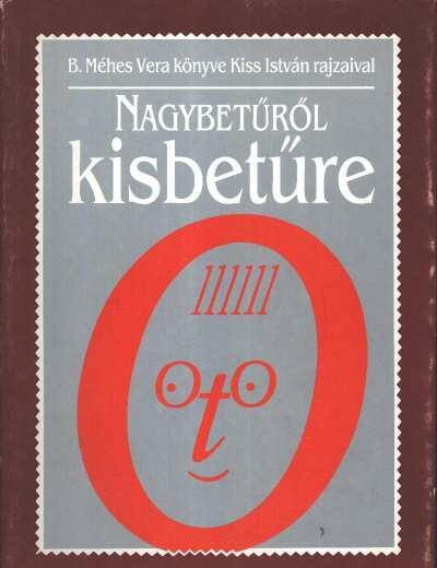 B. Méhes Vera - NAGYBETŰRŐL kisbetűre [antikvár]