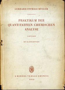Gerhard-Otfried Müller - Praktikum der quantitativen chemischen Analyse [antikvár]