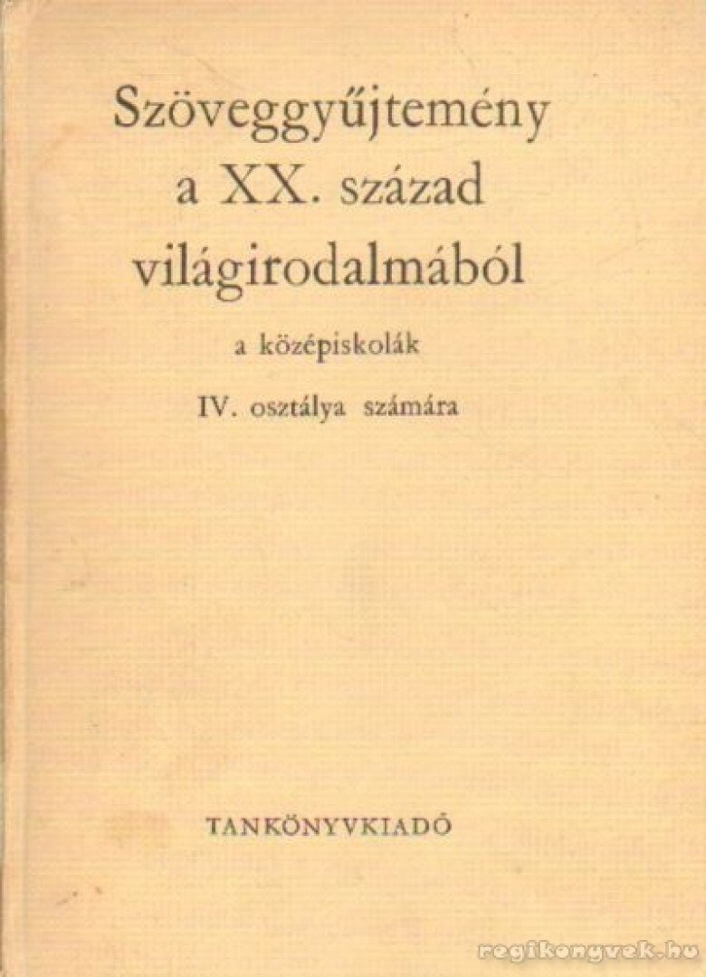 KÉRY LÁSZLÓ - Szöveggyűjtemény a XX. század világirodalmából a középiskolák IV. oszálya számára [antikvár]