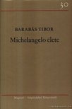 BARABÁS TIBOR - Michelangelo élete [antikvár]