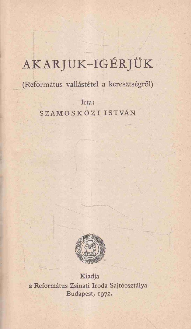 Szamosközi István - Akarjuk-igérjük [antikvár]