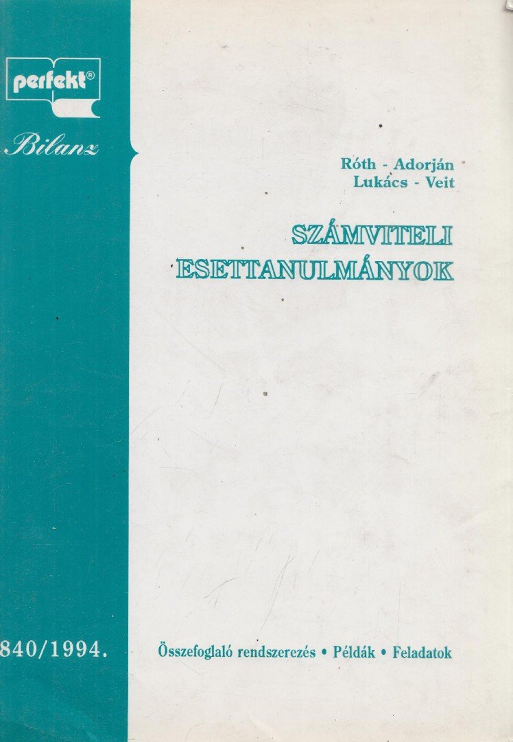 Dr. Adorján Csaba, Dr. Lukács János, Dr. Veit József, Dr. Róth József - Számviteli esettanulmányok 840/1999. [antikvár]