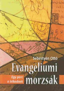 Sebestyén Ottó - Evangéliumi morzsák [antikvár]