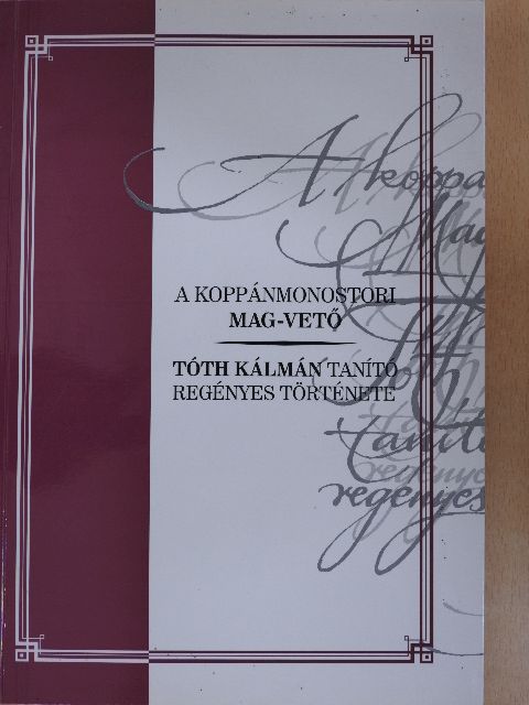 Tóth Kálmán - A koppánmonostori mag-vető [antikvár]