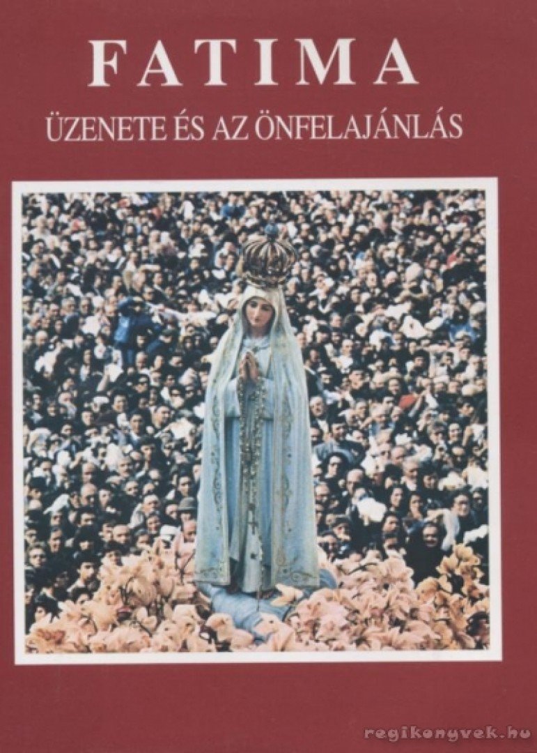 Alonso, Joaquim M., Ribeiro, Abílio P. - Fatima üzenete és az önfelajánlás [antikvár]