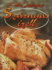 Pelle Józsefné - Szárnyas ízek [antikvár]