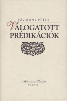 PÁZMÁNY PÉTER - Válogatott prédikációk [antikvár]