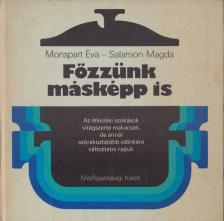 Monspart Éva, Salamon Magda - Főzzünk másképp is [antikvár]