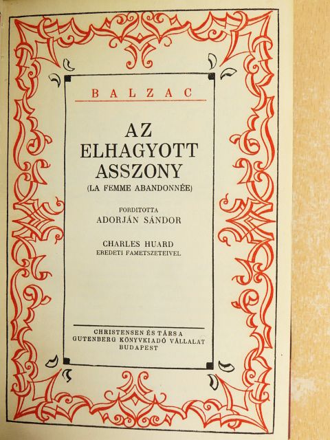 Balzac - Az elhagyott asszony/Akik tudtukon kivül komédiások/A gránátalma-ház [antikvár]