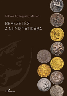 Kálnoki-Gyöngyössy Márton - Bevezetés a numizmatikába