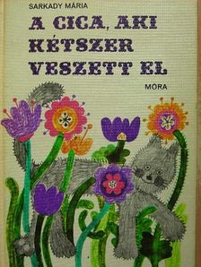 Sarkady Mária - A cica, aki kétszer veszett el [antikvár]