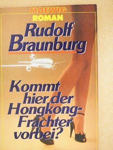 Rudolf Braunburg - Kommt hier der Hongkong-Frachter vorbei? [antikvár]