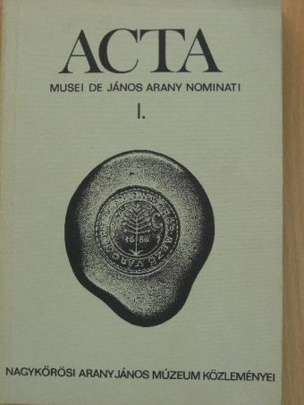 Barna Gábor - Acta Musei de János Arany nominati I. [antikvár]