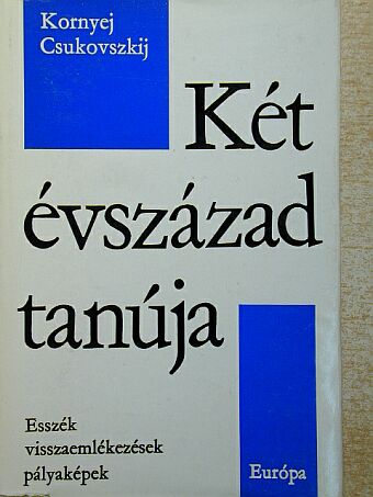 Kornyej Csukovszkij - Két évszázad tanúja [antikvár]