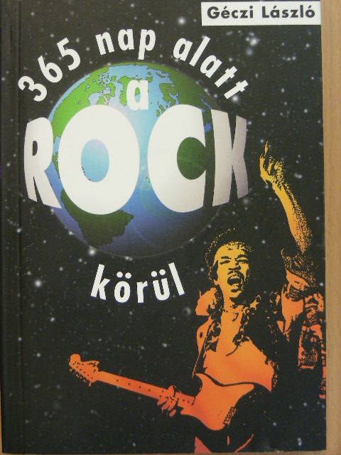 Géczi László - 365 nap alatt a rock körül [antikvár]
