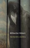 Milbacher Róbert - Variációk a múltra. (Két áltörténeti kisregény)