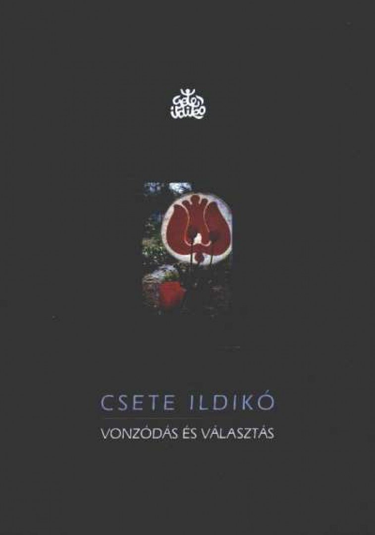 Csete Ildikó - Vonzódás és választás (dedikált) [antikvár]