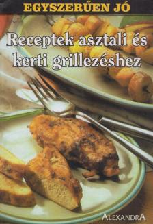 Receptek asztali és kerti grillezéshez [antikvár]