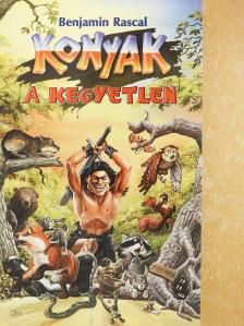 Benjamin Rascal - Konyak, a kegyetlen (aláírt példány) [antikvár]